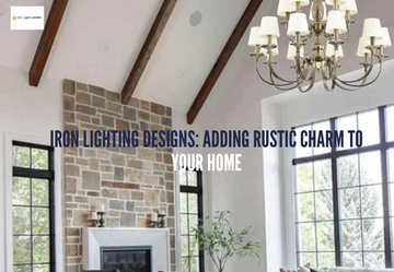 Iron Lighting Designs: Adding Rustic Charm to Your Abodes - The Light Library