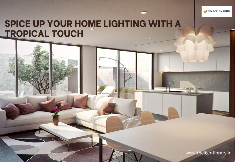 Spice Up Your Home Lighting With A Tropical Touch - The Light Library